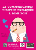 La Communication digitale expliquée à mon boss - Yann Gourvennec & Hervé Kabla