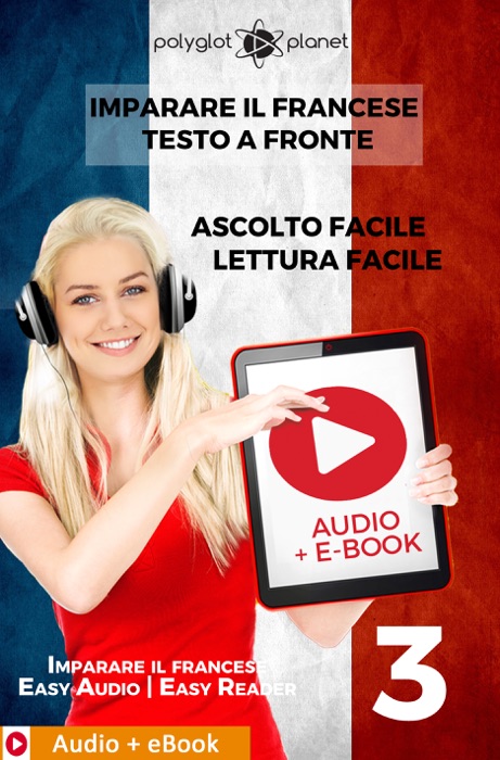 Imparare il francese - Testo a fronte : Lettura facile - Ascolto facile : Audio + E-Book num. 3