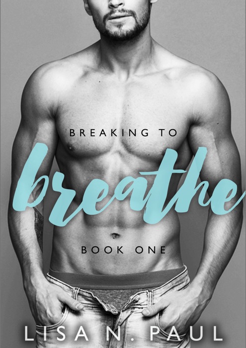 Breaking to Breathe - Book One