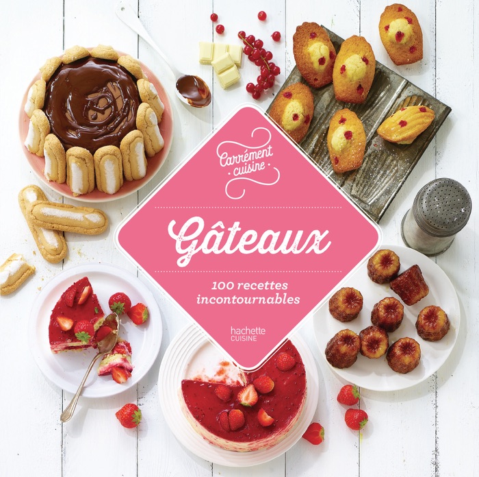 Gâteaux 100 recettes incontournables