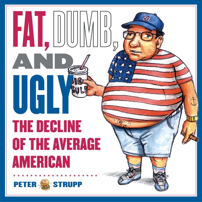 Fat, Dumb, and Ugly