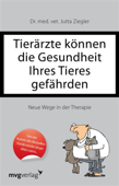 Tierärzte können die Gesundheit Ihres Tieres gefährden - Jutta Ziegler