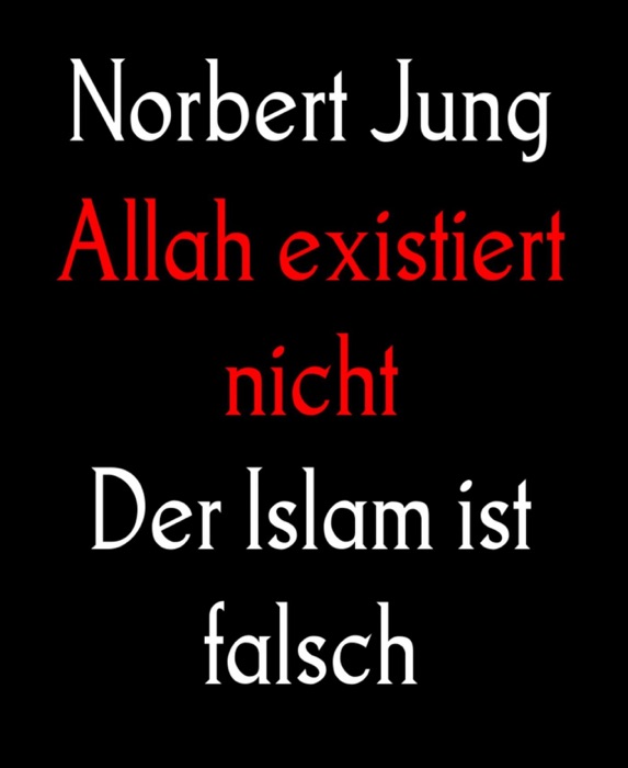 Allah existiert nicht: Der Islam ist falsch