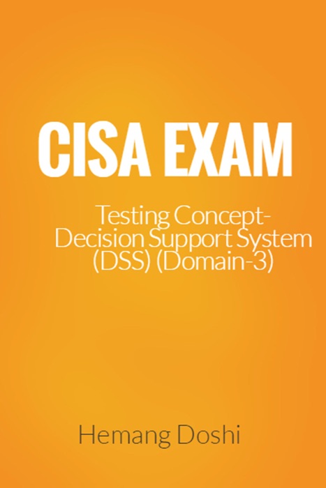 CISA Exam-Testing Concept-Decision Support System (DSS) (Domain-3)