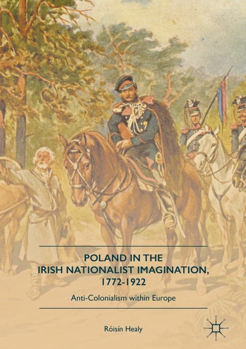 Poland in the Irish Nationalist Imagination, 1772–1922