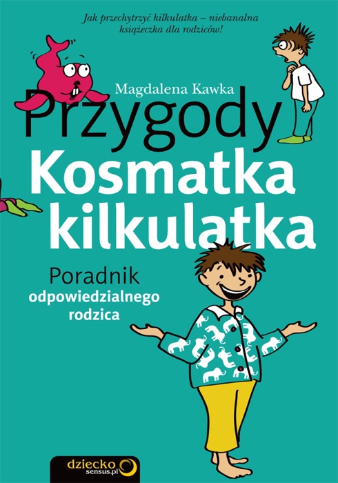 Przygody Kosmatka kilkulatka. Poradnik odpowiedzialnego rodzica