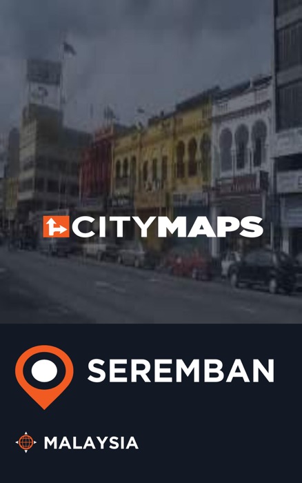 City Maps Seremban Malaysia
