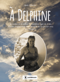 À Delphine - Annie Vincent