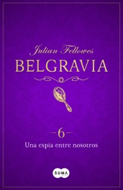 Una espía entre nosotros (Belgravia 6)