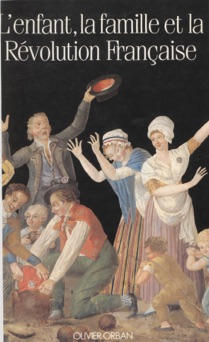 L'enfant, la famille et la Révolution française - Marie-Françoise Lévy