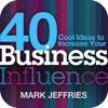 40 Business Influence Ideas from Mark Jeffries