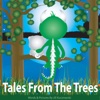 Tales From The Trees