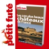 100 plus beaux chateaux - Petit Futé - Guide nu...