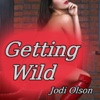 Getting Wild by Jodi Olson (Love & Romance Collection)