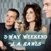 Three Way Weekend by J.A. Rawls (Love & Romance Collection)