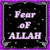 Fear of ALLAH (سبحانه وتعالى)