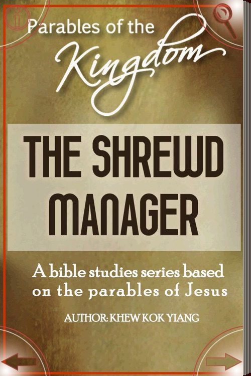 PARABLES OF THE KINGDOM : THE SHREWD MANAGER (FREE)