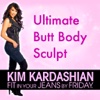 Kim Kardashian: Fit In Your Jeans By Friday - Ultimate Butt Body Sculpt