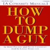 How to Dump a Guy [A Coward's Manual] (Audiobook)