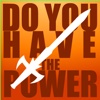 Do You Have The Power