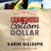 Bet Your Bottom Dollar (by Karin Gillespie)