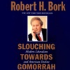 Slouching Towards Gomorrah (by Robert H. Bork)
