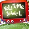 Kill Time : Jewel