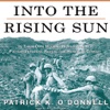 Into the Rising Sun (by Patrick K. O’Donnell)