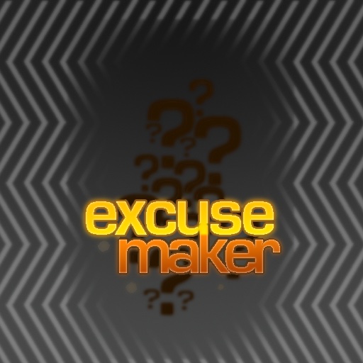 Excuse Maker