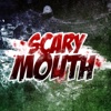 Scary Mouth