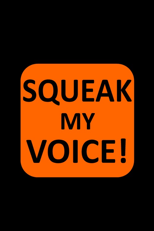 SQUEAK my voice