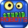 Stupid Robots