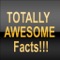 These totally awesome facts can help you look like a gosh darn Genius or just an annoying know it all