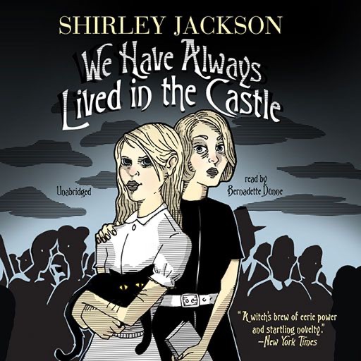 We Have Always Lived in the Castle (by Shirley Jackson)
