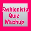 Fashionista Quiz Mashup