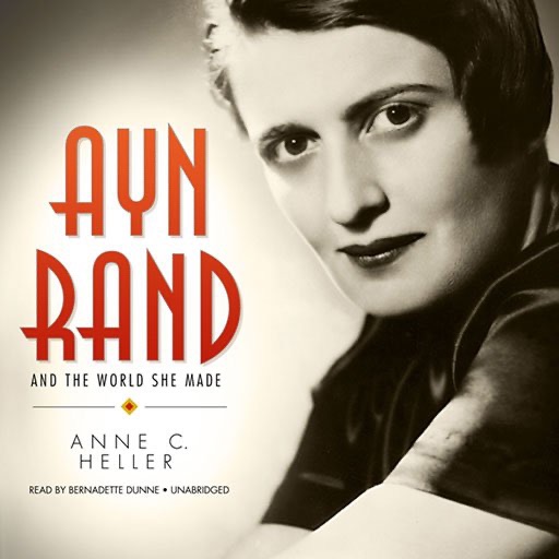 Ayn Rand and the World She Made (by Anne C. Heller) icon
