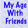 My Age With Friends