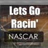 Lets Go Racin': NASCAR