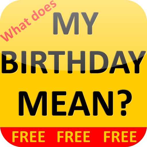 What does MY BIRTHDAY MEAN?! iOS App