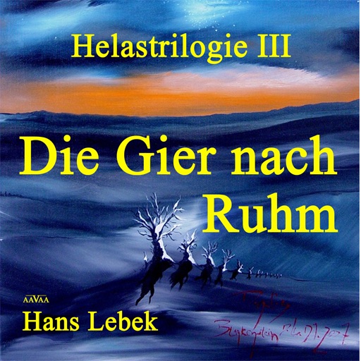 Helastrilogie 3  - Die Gier nach Ruhm