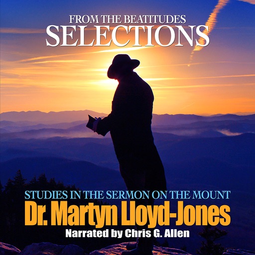 Selections from The Beatitudes: The Essential Nature of the Christian (by Dr. Martyn Lloyd-Jones) iOS App