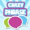 Crazy Phrase is the exhilarating, phrase-guessing party game that puts the fun in funny