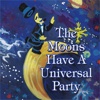 The Moons Have A Universal Party