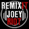 REMIXIT with JOEY RIOT