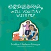 GRANDMA, WILL YOU PLAY WITH ME?