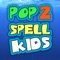 Pop2Spell-Kids