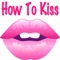 How to Kiss: Learn the Art of Kissing, First Kiss, French Kiss & more Launch Special