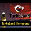 TurkoLand iller oyunu
