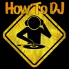 How To DJ>