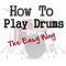 *** How To Play Drums The Easy Way - Launch Special: 50% Off For The Next 72 Hours
